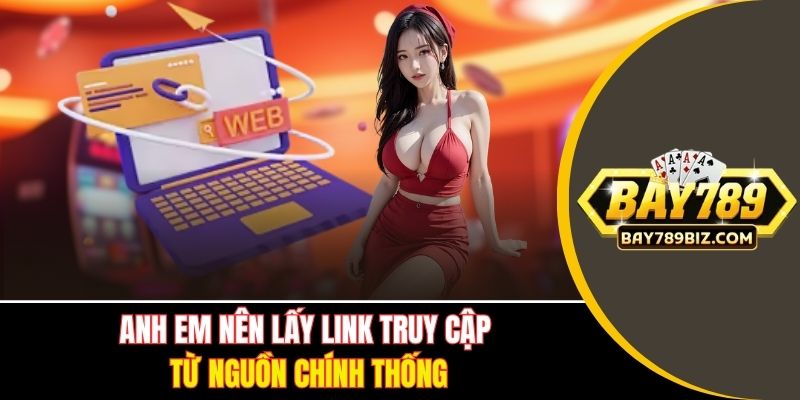 Anh em nên lấy link truy cập từ nguồn chính thống