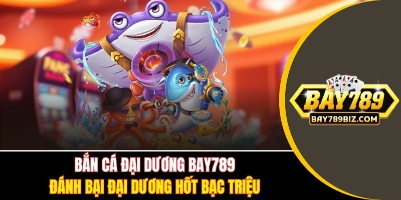 Bắn Cá Đại Dương