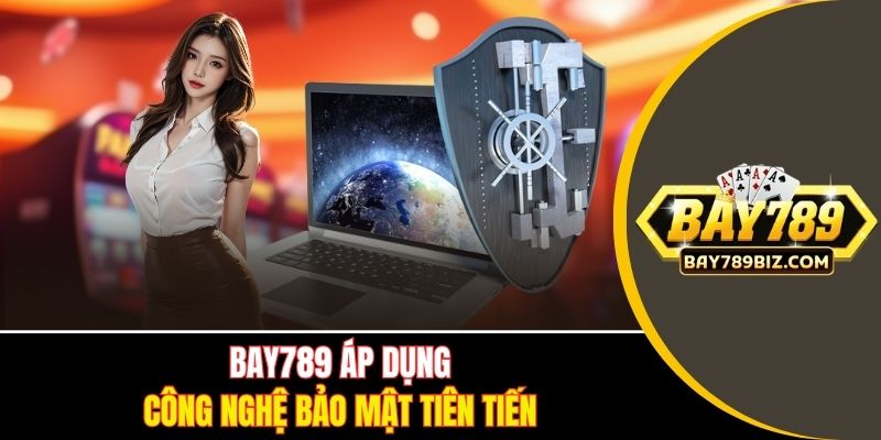BAY789 áp dụng công nghệ bảo mật tiên tiến