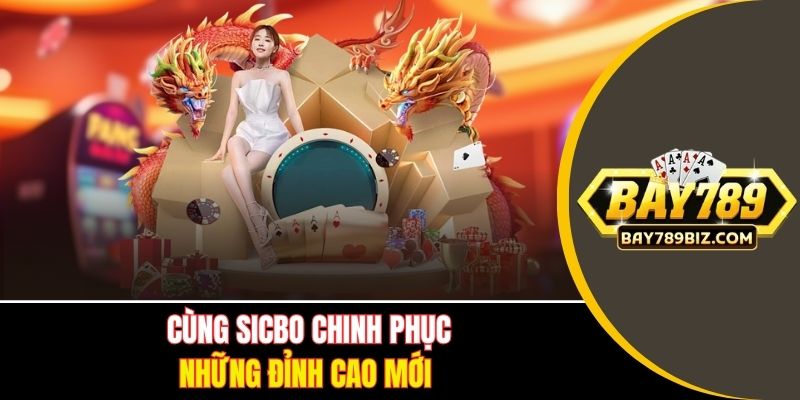 Cùng Sicbo chinh phục những đỉnh cao mới