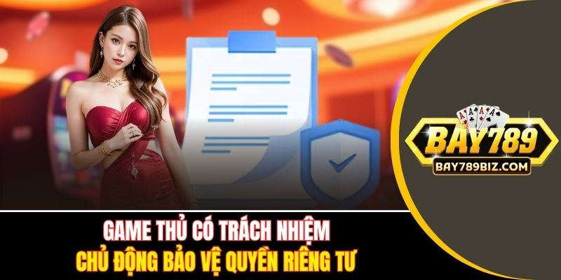 Game thủ có trách nhiệm chủ động bảo vệ quyền riêng tư