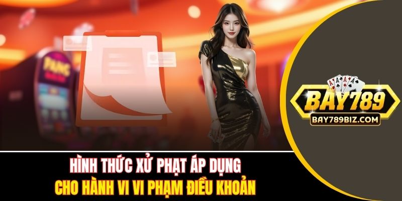 Hình thức xử phạt áp dụng cho hành vi vi phạm điều khoản