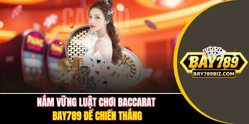 Nắm vững luật chơi Baccarat để chiến thắng