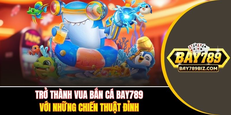 Vua Bắn Cá BAY789
