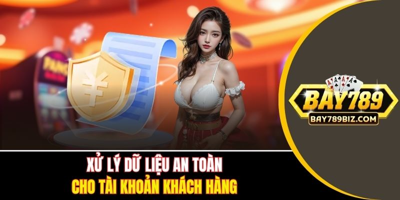 Xử lý dữ liệu an toàn cho tài khoản khách hàng