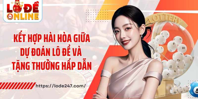 Kết hợp hài hòa giữa dự đoán và tặng thưởng hấp dẫn